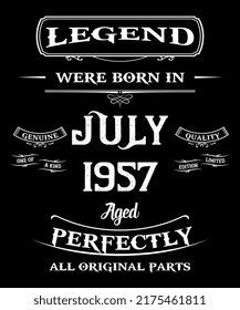 65th Birthday Vintage Legends Born In July 1957 65 Years Old