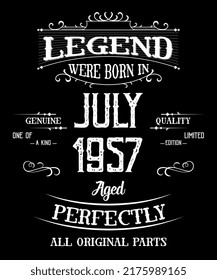 65th Birthday Vintage Legends Born In July 1957 65 Years Old