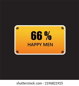 66 %  Happy Men label sign tag warning banner vector good art illustration Isolated on brown Background in black color font with yellow tamplate