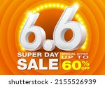 6.6 Super Day Sale Poster or Banner template with Number 6 3D text on Spotlight LED orange background. Campaign Special Offer Up To 60%. Design for Ads, social media, Shopping online.