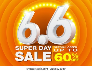6.6 Cartel de venta de Super Day o plantilla de banner con texto 3D número 6 sobre fondo naranja Spotlight LED. Oferta Especial De Campaña Hasta El 60%. Diseño para anuncios, medios sociales, compras en línea.