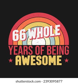 66 whole years of being awesome. 66th birthday, 66th Wedding Anniversary lettering