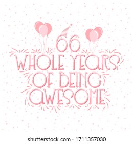 66 years Birthday And 66 years Wedding Anniversary Typography Design, 66 Whole Years Of Being Awesome.
