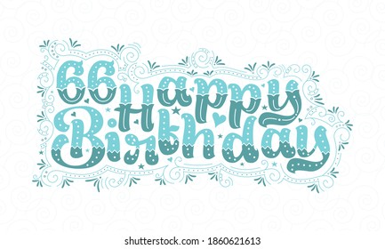 66th Happy Birthday lettering, 66 years Birthday beautiful typography design with aqua dots, lines, and leaves.