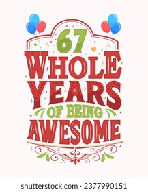 67 Whole Years Of Being Awesome - 67th Birthday And Wedding Anniversary Typography Design	