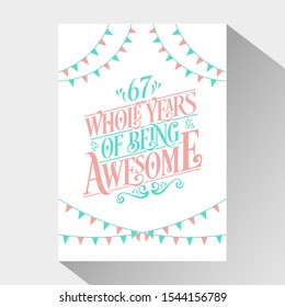 67th Birthday And 67th Anniversary Typography Design "67 Whole Years Of Being Awesome"
