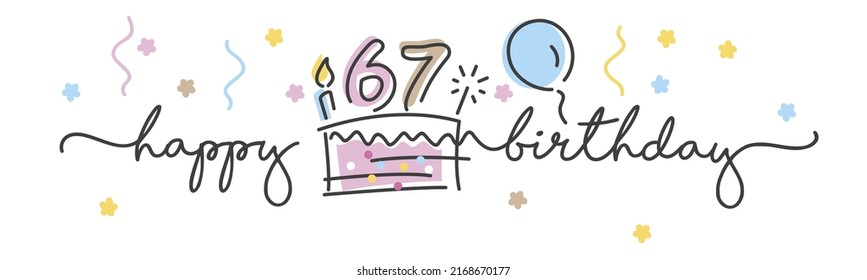 67th Birthday handwritten typography lettering Greeting card with colorful big cake, number, candle and confetti