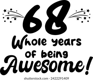 68 whole years of being awesome, vector file, typography