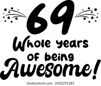 69 whole years of being awesome, vector file, typography