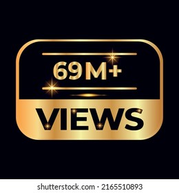 69M views celebration design. 69 million Views Vector.views sticker for Social Network friends or followers, like 
