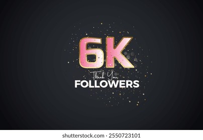 6K isolated on Dark background with sparkling confetti, Thank you followers peoples, golden, Pink number 6K online social group, 7k