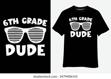 6th Grade Dude Sixth Grade Teachers Students Back To School T-Shirt Design