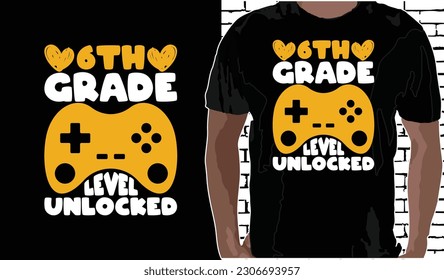 6th Grade Level Unlocked T shirt Design, Quotes about Back To School, Back To School shirt, Back To School typography T shirt design