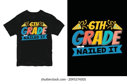 6th Grade Nailed It - Graduation T-shirt Design, Congratulation Event, T-shirt, Party, High School Or College Graduate.