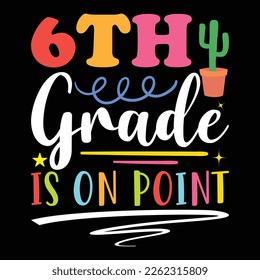 6th Grade Is On Point, Happy back to School Day Shirt Printvorlage, Typografie Design für Kindergarten Vorschulen, letzter und erster Schultag, 100 Tage Schulhemd