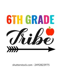 6th Grade tribe calligraphy hand lettering isolated on white. First day of school. Vector template for typography poster, banner, flyer, greeting card, postcard, shirt, etc