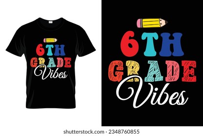 6th Grade Vibes || Sixth Grade Vibes Back to school typography t shirt design Vector Print Template. Welcome Back to School T-shirt Design. My First Day of School.