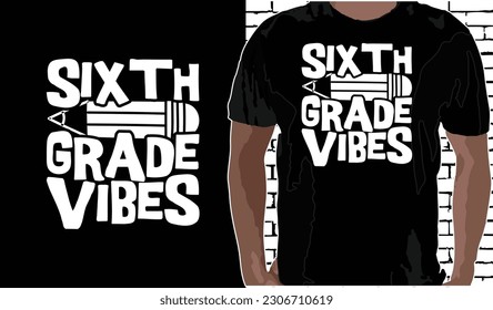 6th Grade Vibes T shirt Design, Quotes about Back To School, Back To School shirt, Back To School typography T shirt design