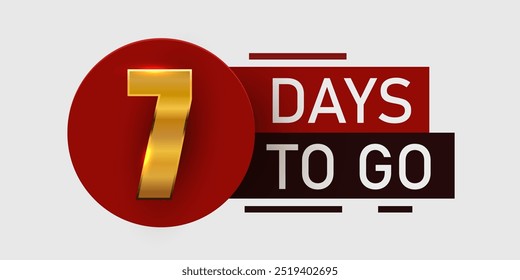 7 day to go. Countdown discounts and sale time. Seven days left sign, label. Vector illustration