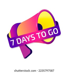 7 Days To Go banner label, badge icon with megaphone. Flat design