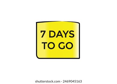 7 days to go countdown to go one time,  background template 7 days to go , countdown sticker left banner business, sale, label button