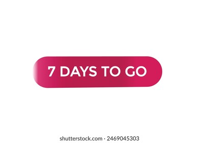 7 days to go countdown to go one time,  background template 7 days to go , countdown sticker left banner business, sale, label button