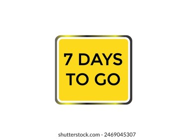 7 days to go countdown to go one time,  background template 7 days to go , countdown sticker left banner business, sale, label button