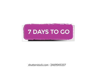7 days to go countdown to go one time,  background template 7 days to go , countdown sticker left banner business, sale, label button