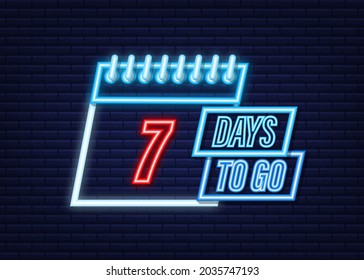 7 days to go. Neon style icon. Vector typographic design. Vector stock illustration.