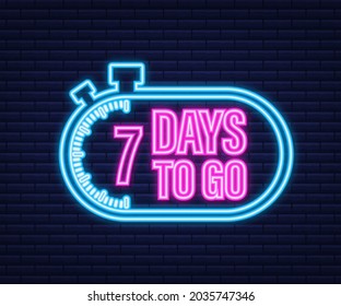 7 days to go. Neon style icon. Vector typographic design. Vector stock illustration.