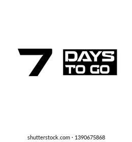 7 days to go sign. modern sign