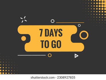 7 days to go text web button. Countdown left 7 day to go banner label