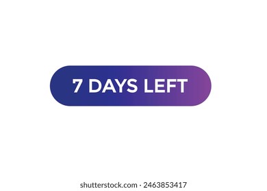 7 days left countdown to go one time,  background template 7 days left, countdown sticker left banner business,sale, label button,