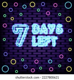 7 Days Left Neon Sign Vector. On brick wall background. Night bright advertising. Design element. Vector Illustration