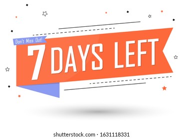 7 Days Left for Sale, countdown tag, start offer, discount banner design template, don't miss out, app icon, vector illustration