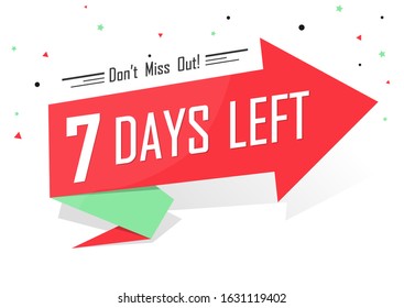 7 Days Left for Sale, countdown tag, start offer, discount banner design template, don't miss out, app icon, vector illustration