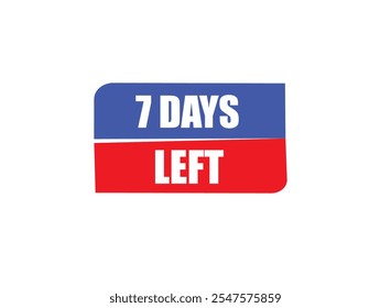 7 days left, sign for sale and promotion. Countdown left .Set of number, 7 days left, label ,banner, tamplate
