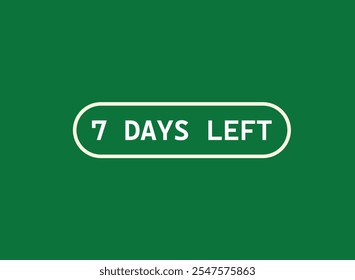 7 days left, sign for sale and promotion. Countdown left .Set of number, 7 days left, label ,banner, tamplate
