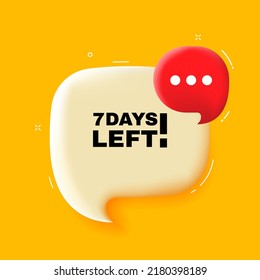 7 days left. Speech bubble with 7 days left text. 3d illustration. Pop art style. Vector line icon for Business and Advertising