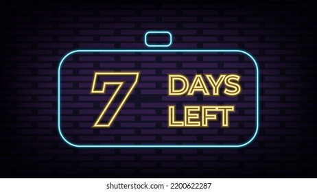 7 Days Left Vector illustration bright numbers of days left neon sign. signboard for sale or promotion. Vector illustration