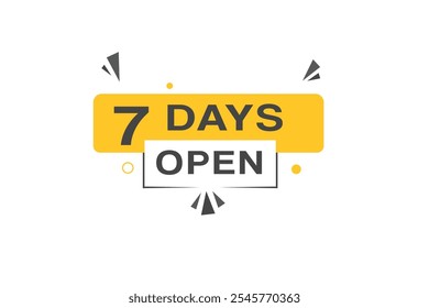 7 days open banner, sign icon tag flat style word concept vector. Design for web, announcement.