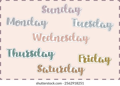 7 Days of the week: Sunday, Monday, Tuesday, Wednesday, Thursday, Friday, Saturday