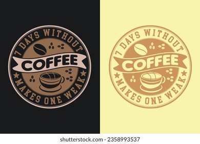 7 días sin café hace una debilidad, corro en café y sarcasmo, café retro, café divertido, regalo de amante del café, camiseta, EPS,