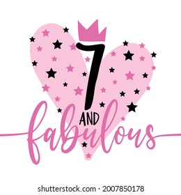 7 and fabulous- fashionable decoration for birthday. Good for greeting card, poster, invitation card, textile print and other gifts design.