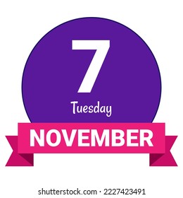 7 November, Tuesday. Date template. Useful design for calendar or event promotion. Vector illustration EPS 10 File. Isolated on white background. 