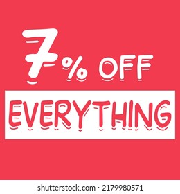 7% off everything. seven percent discount everything on red background for mega big sales