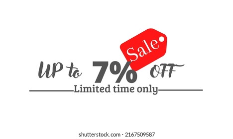 7% off UP I'm limited time only, with red label sign 