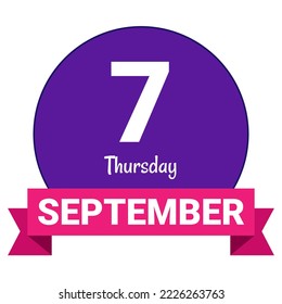 7 September, Thursday. Date template. Useful design for calendar or event promotion. Vector illustration EPS 10 File. Isolated on white background.