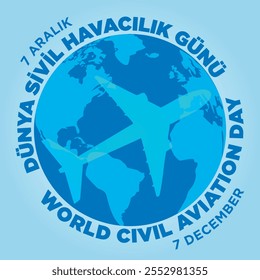 "7 Aralık Dünya Sivil Havacılık Günü. 7 de dezembro é o Dia Mundial da Aviação Civil."