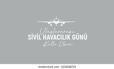 7 Aralık Uluslararası Sivil Havacılık Günü Kutlu Olsun
airplane vector. translation: happy international civil aviation day